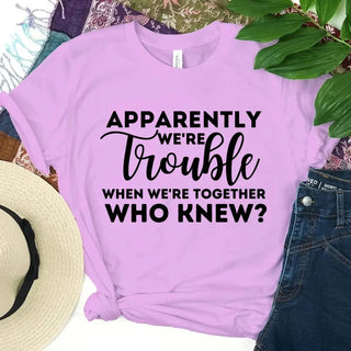 Apparently We're Trouble When We're Together Bachelorette Party T-Shirts - A Roese Boutique