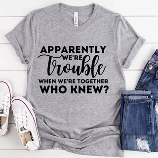 Apparently We're Trouble When We're Together Bachelorette Party T-Shirts - A Roese Boutique