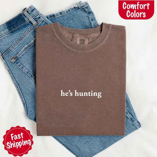Comfort Colors "He’s Hunting" T-shirt - A Roese Boutique