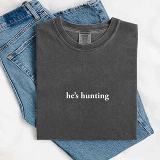 Comfort Colors "He’s Hunting" T-shirt - A Roese Boutique