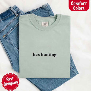 Comfort Colors "He’s Hunting" T-shirt - A Roese Boutique