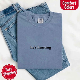 Comfort Colors "He’s Hunting" T-shirt - A Roese Boutique