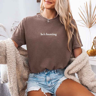 Comfort Colors "He’s Hunting" T-shirt - A Roese Boutique