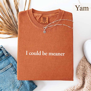 Comfort Colors I Could Be Meaner Shirt - A Roese Boutique
