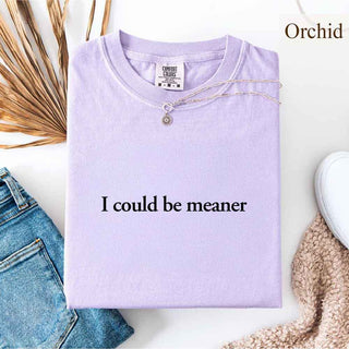Comfort Colors I Could Be Meaner Shirt - A Roese Boutique