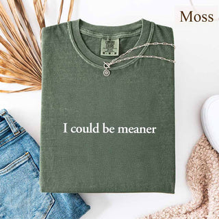 Comfort Colors I Could Be Meaner Shirt - A Roese Boutique