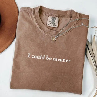 Comfort Colors I Could Be Meaner Shirt - A Roese Boutique