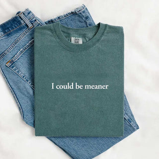 Comfort Colors I Could Be Meaner Shirt - A Roese Boutique