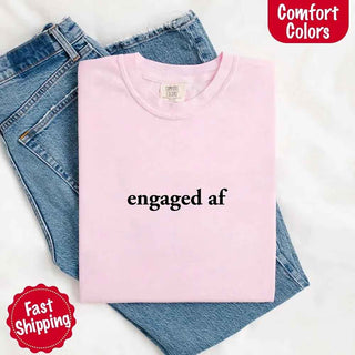 Engaged AF Comfort Colors T-Shirt, Funny Fiancé Gift Tee - A Roese Boutique