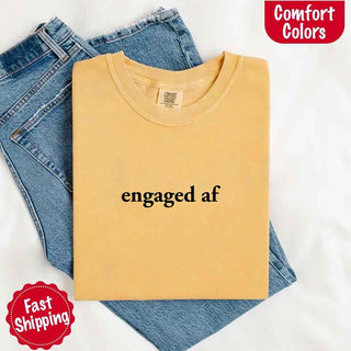 Engaged AF Comfort Colors T-Shirt, Funny Fiancé Gift Tee - A Roese Boutique