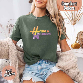 Having A Meltdown Comfort Colors T-Shirt - A Roese Boutique