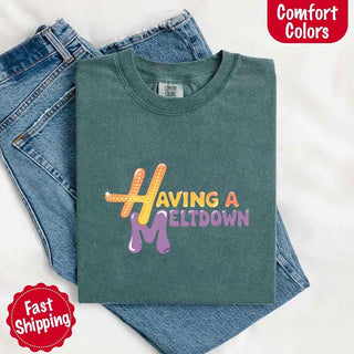 Having A Meltdown Comfort Colors T-Shirt - A Roese Boutique