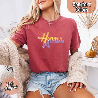 Having A Meltdown Comfort Colors T-Shirt - A Roese Boutique