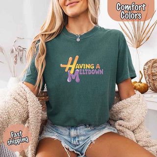 Having A Meltdown Comfort Colors T-Shirt - A Roese Boutique