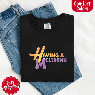 Having A Meltdown Comfort Colors T-Shirt - A Roese Boutique