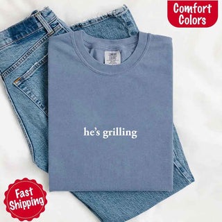 He’s Grilling – Funny Summer BBQ Comfort Color Shirt for Women - A Roese Boutique