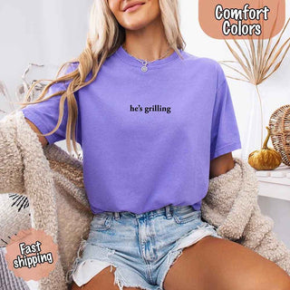 He’s Grilling – Funny Summer BBQ Comfort Color Shirt for Women - A Roese Boutique