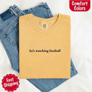 He’s Watching Football Tee - Comfort Colors Funny Shirt for Her - A Roese Boutique