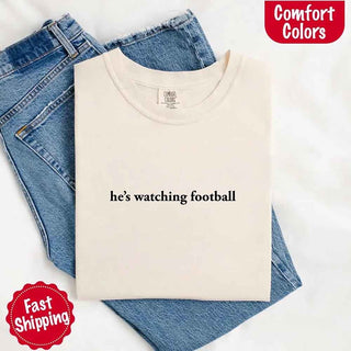 He’s Watching Football Tee - Comfort Colors Funny Shirt for Her - A Roese Boutique
