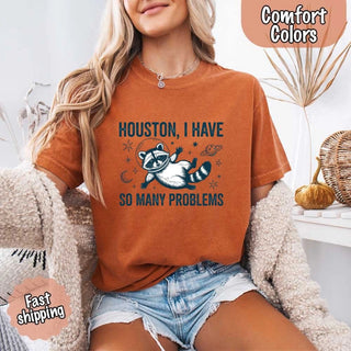 Houston I Have So Many Problems Raccoon Comfort Colors T-Shirts - A Roese Boutique