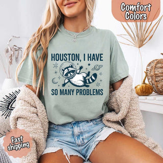 Houston I Have So Many Problems Raccoon Comfort Colors T-Shirts - A Roese Boutique