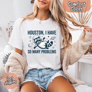 Houston I Have So Many Problems Raccoon Comfort Colors T-Shirts - A Roese Boutique