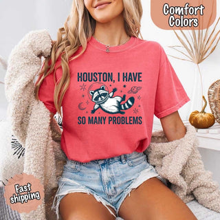 Houston I Have So Many Problems Raccoon Comfort Colors T-Shirts - A Roese Boutique