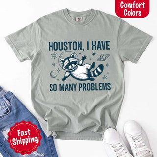 Houston I Have So Many Problems Raccoon Comfort Colors T-Shirts - A Roese Boutique