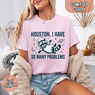Houston I Have So Many Problems Raccoon Comfort Colors T-Shirts - A Roese Boutique