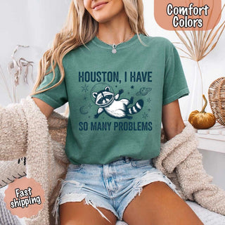 Houston I Have So Many Problems Raccoon Comfort Colors T-Shirts - A Roese Boutique