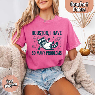 Houston I Have So Many Problems Raccoon Comfort Colors T-Shirts - A Roese Boutique