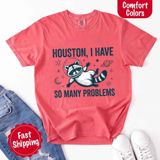 Houston I Have So Many Problems Raccoon Comfort Colors T-Shirts - A Roese Boutique