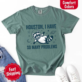Houston I Have So Many Problems Raccoon Comfort Colors T-Shirts - A Roese Boutique