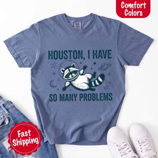 Houston I Have So Many Problems Raccoon Comfort Colors T-Shirts - A Roese Boutique