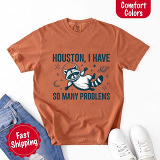 Houston I Have So Many Problems Raccoon Comfort Colors T-Shirts - A Roese Boutique