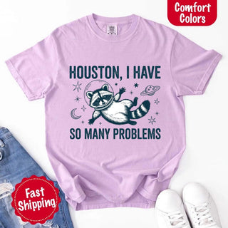 Houston I Have So Many Problems Raccoon Comfort Colors T-Shirts - A Roese Boutique