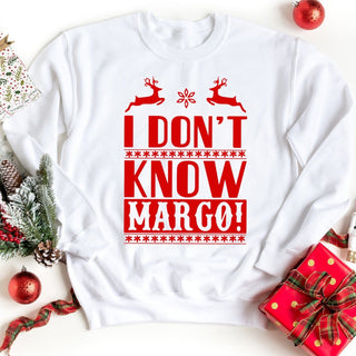 I Dont Know Margo! Sweatshirt - A Roese Boutique