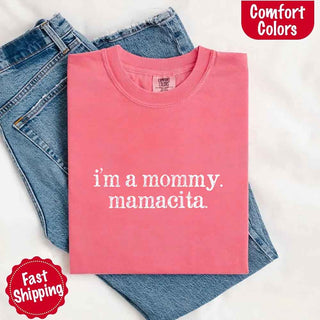 I’m A Mommy Tee – Mamacita Comfort Colors Shirt for Women - A Roese Boutique