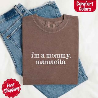 I’m A Mommy Tee – Mamacita Comfort Colors Shirt for Women - A Roese Boutique