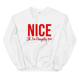 Nice, Jk I'm Naughty Too Sweatshirt - A Roese Boutique