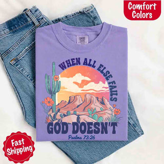 When All Else Fails God Doesn't Comfort Colors Psalm 73:26 T-shirt - A Roese Boutique