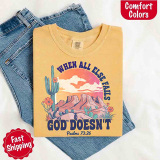When All Else Fails God Doesn't Comfort Colors Psalm 73:26 T-shirt - A Roese Boutique