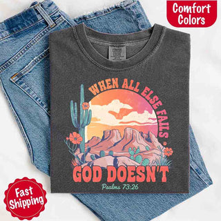 When All Else Fails God Doesn't Comfort Colors Psalm 73:26 T-shirt - A Roese Boutique